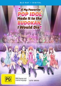 If My Favorite Pop Idol Made It To The Budokan, I Would Die - The Complete Series (Blu-Ray)